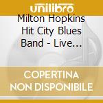 Milton Hopkins Hit City Blues Band - Live At Dantons