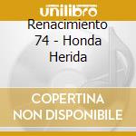Renacimiento 74 - Honda Herida cd