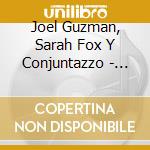 Joel Guzman, Sarah Fox Y Conjuntazzo - Puro Tejas cd