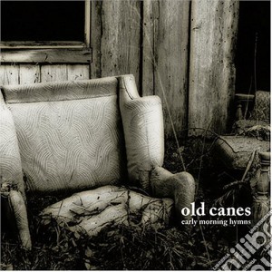 Old Canes - Early Morning Hymns cd musicale di Old Canes