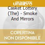 Casket Lottery (The) - Smoke And Mirrors cd