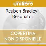Reuben Bradley - Resonator cd
