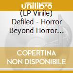 (LP Vinile) Defiled - Horror Beyond Horror (Transparent Green Vinyl) vinile