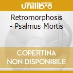 Retromorphosis - Psalmus Mortis cd