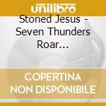 Stoned Jesus - Seven Thunders Roar (Ltd.Digi) cd