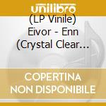 (LP Vinile) Eivor - Enn (Crystal Clear Vinyl) vinile