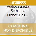 (Audiocassetta) Seth - La France Des Maudits cd