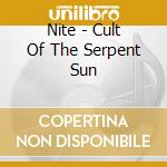 Nite - Cult Of The Serpent Sun cd