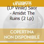 (LP Vinile) Saor - Amidst The Ruins (2 Lp) vinile