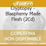 Cryptopsy - Blasphemy Made Flesh (2Cd) cd