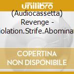 (Audiocassetta) Revenge - Violation.Strife.Abominate cd