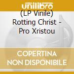(LP Vinile) Rotting Christ - Pro Xristou vinile
