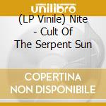 (LP Vinile) Nite - Cult Of The Serpent Sun vinile