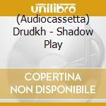 (Audiocassetta) Drudkh - Shadow Play cd