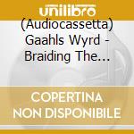 (Audiocassetta) Gaahls Wyrd - Braiding The Stories cd