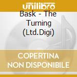 Bask - The Turning (Ltd.Digi) cd