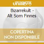 Bizarrekult - Alt Som Finnes cd