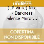 (LP Vinile) Nite - Darkness Silence Mirror Flame vinile