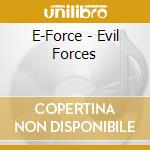E-Force - Evil Forces cd musicale di E-FORCE