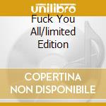 Fuck You All/limited Edition cd