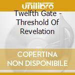 Twelfth Gate - Threshold Of Revelation cd
