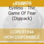 Eyeless - The Game Of Fear (Digipack) cd