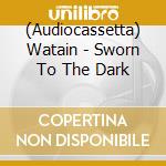 (Audiocassetta) Watain - Sworn To The Dark cd musicale