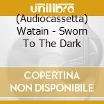 (Audiocassetta) Watain - Sworn To The Dark cd