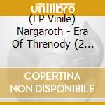 (LP Vinile) Nargaroth - Era Of Threnody (2 Lp) lp vinile