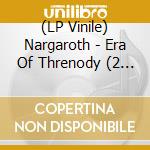 (LP Vinile) Nargaroth - Era Of Threnody (2 Lp) vinile