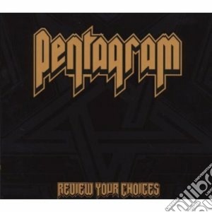Pentagram - Review Your Choices cd musicale di PENTAGRAM