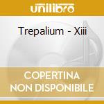 Trepalium - Xiii cd musicale di Trepalium