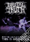(Music Dvd) Brutal Truth - For The Ugly & Unwanted: This Is Grindcore cd