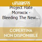 Project Hate Mcmxcix - Bleeding The New Apocalypse cd
