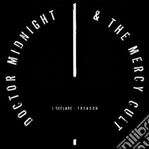 Doctor Midnight & The Mercy Cult - I Declare: Treason cd musicale di Doctor midnight & th