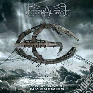 Eternal Gray - Your Gods, My Enemis cd musicale di Gray Eternal