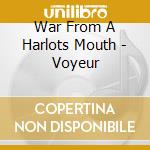 War From A Harlots Mouth - Voyeur cd