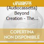 (Audiocassetta) Beyond Creation - The Aura cd musicale di Beyond Creation