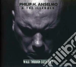 Philip H. Anselmo & The Illegals - Walk Through Exits Only cd