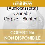 (Audiocassetta) Cannabis Corpse - Blunted At Birth (Re-Issue) cd