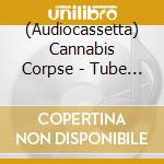 (Audiocassetta) Cannabis Corpse - Tube Of The Resinated (Re-Issue) cd musicale