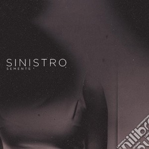 Sinistro - Semente cd musicale di Sinistro