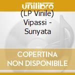 (LP Vinile) Vipassi - Sunyata