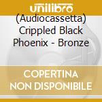(Audiocassetta) Crippled Black Phoenix - Bronze cd