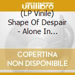 (LP Vinile) Shape Of Despair - Alone In The Mist (2 Lp) lp vinile di Shape Of Despair