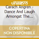 Carach Angren - Dance And Laugh Amongst The Rotten cd musicale di Carach Angren