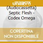 (Audiocassetta) Septic Flesh - Codex Omega cd musicale di Septic Flesh