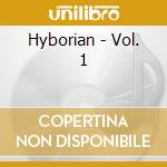 Hyborian - Vol. 1 cd musicale di Hyborian