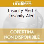 Insanity Alert - Insanity Alert cd musicale di Insanity Alert