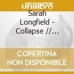 Sarah Longfield - Collapse // Expand (Re-Issue) cd musicale